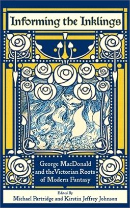 Informing the Inklings: George MacDonald and the Victorian Roots of Modern Fantasy