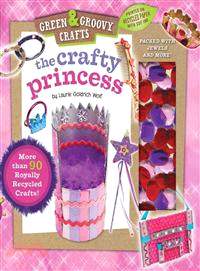 The crafty princess :Green & groovy crafts /