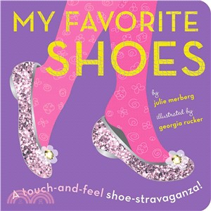 My Favorite Shoes ─ A Touch-and-Feel Shoe-Stravaganza