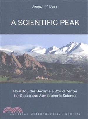 A Scientific Peak ─ How Boulder Became a World Center for Space and Atmospheric Science