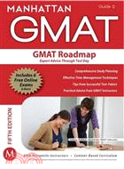 GMAT Roadmap: ─ Expert Advice Through Test Day; GMAT Strategy Guide; This Guide Provides a Comprehensive Look at Preparing to Face the GMAT Outside the Scope of Quant