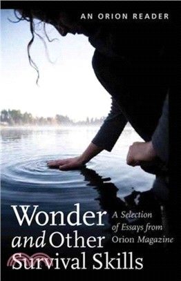Wonder and other Survival Skills：A Selection of Essays from Orion Magazine