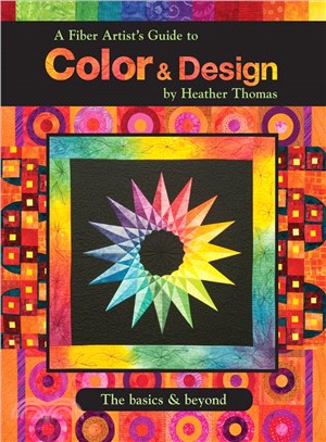 A Fiber Artist's Guide to Color & Design ─ The Basics & Beyond