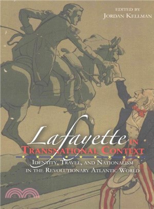 Lafayette in Transnational Context ─ Identity, Travel, and Nationalism in the Revolutionary Atlantic World