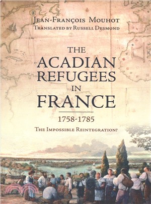 The Acadian Refugees in France 1758-1785 ― The Impossible Reintegration?