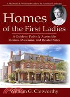 Homes of the First Ladies ─ A Guide to Publicly Accessible Homes, Museums, and Related Sites