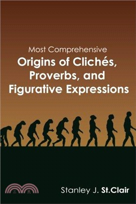 Most Comprehensive Origins of Cliches, Proverbs and Figurative Expressions