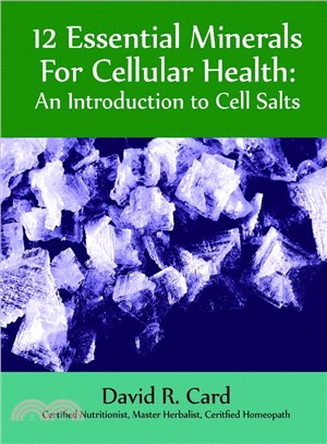 12 Essential Minerals for Cellular Health ― An Introduction to Cell Salts