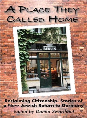 A Place They Called Home ― Reclaiming Citizenship. Stories of a New Jewish Return to Germany