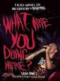 What Are You Doing Here?—A Black Woman's Life and Liberation in Heavy Metal