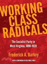 Working Class Radicals—The Socialist Party in West Virginia, 1898-1920