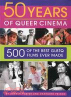 50 Years of Queer Cinema ─ 500 of the Best Gay, Lesbian, Bisexual, Transgendered, and Queer Questioning Films Ever Made