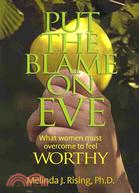 Put the Blame on Eve: What Women Must Overcome to Feel Worthy