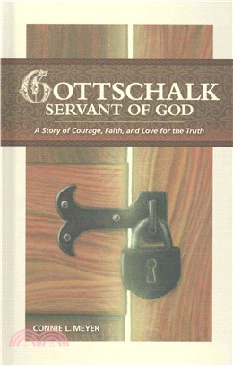 Gottschalk, Servant of God ― A Story of Courage, Faith, and Love for the Truth