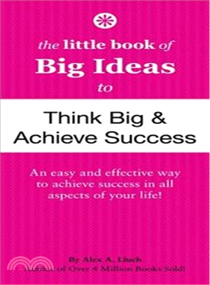 The Little Book of Big Ideas to Think Big & Achieve Success