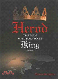 Herod—The Man Who Had to Be King