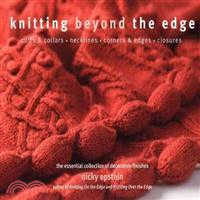 Knitting Beyond the Edge ─ Cuffs & Collars - Necklines - Corners & Edges - Closures - The Essential Collection of Decorative Finishes
