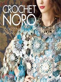 Crochet Noro:30 Dazzling Designs