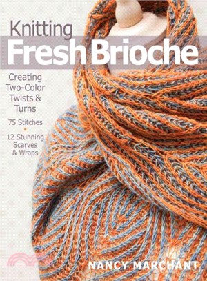 Knitting Fresh Brioche:Creating Two-Color Twists & Turns