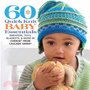 60 Quick Knit Baby Essentials ─ Sweaters, Toys, Blankets, & More in Cherub? from Cascade Yarns徑