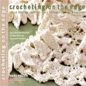 Crocheting on the Edge:Ribs & Bobbles*Ruffles*Flora*Fringes*Points & Scallops