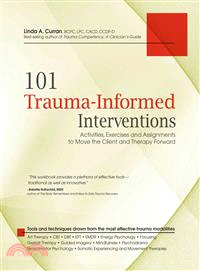 101 trauma-informed interventions :  activities, exercises and assignments to move the client and therapy forward /