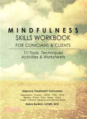 Mindfulness skills workbook for clinicians and clients :  111 tools, techniques, activities & worksheets /