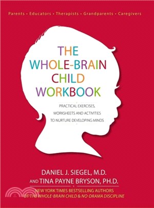 The Whole-Brain Child ─ Practical Exercises, Worksheets and Activities to Nurture Developing Minds