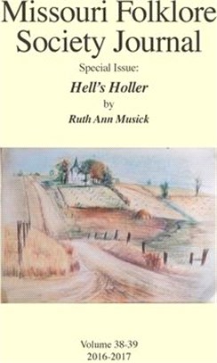 Missouri Folklore Society Journal Special Issue: Hell's Holler: A Novel Based on the Folklore of the Missouri Chariton Hill Country