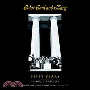 Peter Paul and Mary ─ Fifty Years in Music and Life