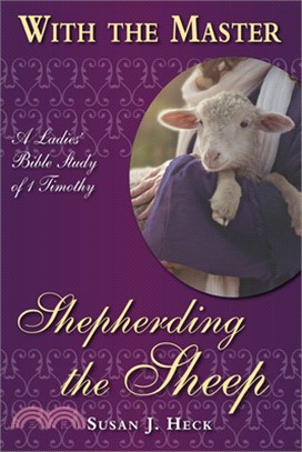 Shepherding the Sheep: A Ladies' Bible Study of 1 Timothy