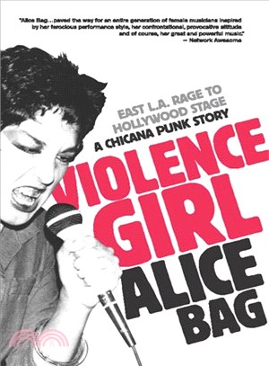 Violence Girl ─ East L.A. Rage to Hollywood Stage, a Chicana Punk Story