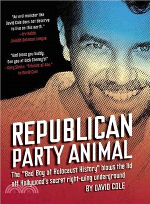 Republican Party Animal ─ The "Bad Boy of Holocaust History" Blows the Lid Off Hollywood's Secret Right-wing Underground