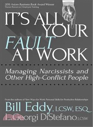 It's All Your Fault at Work! ─ Managing Narcissists and Other High-Conflict People