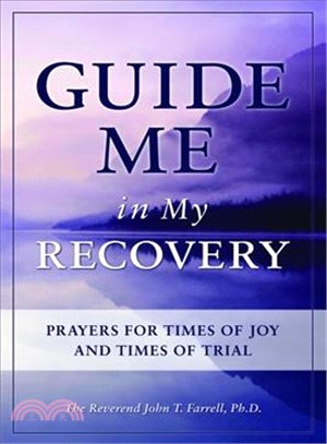 Guide Me in My Recovery: Prayers for Times of Joy and Times of Trial