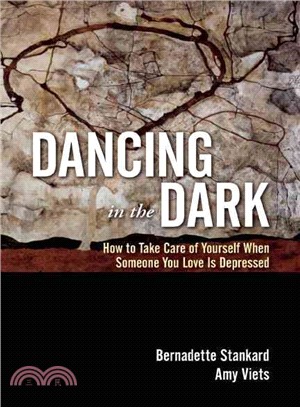 Dancing in the Dark—How to Take Care of Yourself When Someone You Love Is Depressed