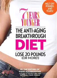 7 Years Younger the Anti-aging Breakthrough Diet ― Lose 20 Pounds (Or More!)