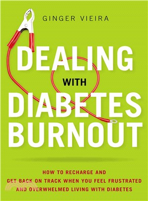 Dealing With Diabetes Burnout ─ How to Recharge and Get Back on Track When You Feel Frustrated and Overwhelmed Living With Diabetes