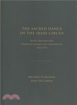 The Sacred Dance of the Irish Circus—Rural Ireland and Traveling Shows and Show People, 1922-1972