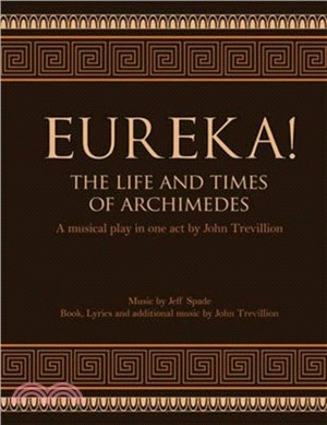 Eureka! The Life and Times of Archimedes：A Musical Play in One Act