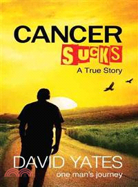 Cancer Sucks ─ A True Story: One Man's Journey