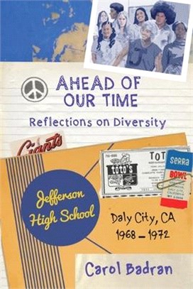 Ahead of Our Time: Reflections on Diversity-Jefferson High School, Daly City, CA, 1968-1972: Reflections on Diversity