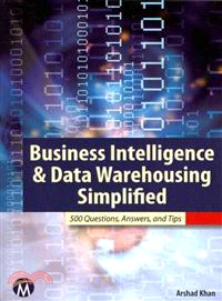 Business Intelligence and Data Warehousing Simplified ─ 500 Questions, Answers, and Tips