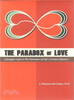 The Paradox of Love ─ A Jungian Look at the Dynamics of Life's Greatest Mystery