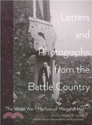 Letters and Photographs from the Battle Country ― The World War I Memoir of Margaret Hall