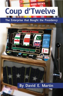 Coup D'Twelve：The Enterprise That Bought the Presidency