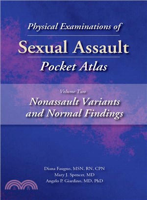 Physical Examinations of Sexual Assault Pocket Atlas ― Nonassault Variants and Normal Findings