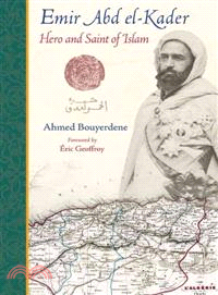 Emir Abd el-Kader ─ Hero and Saint of Islam