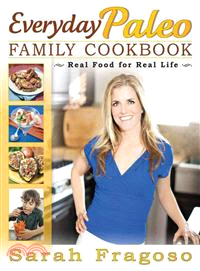 Everyday Paleo Family Cookbook ─ Real Food for Real Life