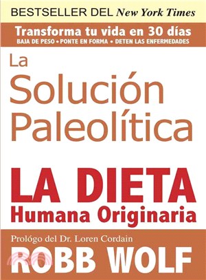 La Solucion Paleolitica / The Paleo Solution ─ La Dieta Humana Originaria / The Original Human Diet
